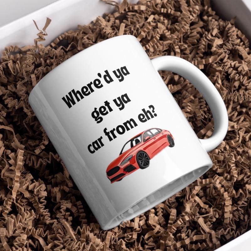 Funny Meme Mug - Where'd Ya Get Ya Car From Eh?
